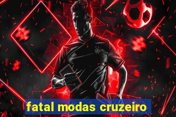 fatal modas cruzeiro